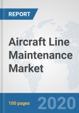 Aircraft Line Maintenance Market: Global Industry Analysis, Trends, Market Size, and Forecasts up to 2025- Product Image