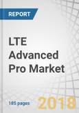 LTE Advanced Pro Market by Communication Infrastructure (Small Cell, Macro Cell, Ran Equipment, DAS), Core Network Technology, Deployment Location (Urban Areas, Public Spaces, Rural Areas, Residential) & Geography - Global Forecast to 2023- Product Image