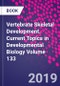 Vertebrate Skeletal Development. Current Topics in Developmental Biology Volume 133 - Product Thumbnail Image