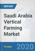 Saudi Arabia Vertical Farming Market: Prospects, Trends Analysis, Market Size and Forecasts up to 2025- Product Image