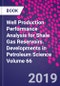Well Production Performance Analysis for Shale Gas Reservoirs. Developments in Petroleum Science Volume 66 - Product Thumbnail Image
