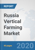 Russia Vertical Farming Market: Prospects, Trends Analysis, Market Size and Forecasts up to 2025- Product Image