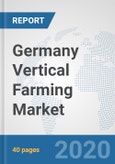 Germany Vertical Farming Market: Prospects, Trends Analysis, Market Size and Forecasts up to 2025- Product Image