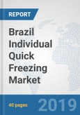 Brazil Individual Quick Freezing (IQF) Market: Prospects, Trends Analysis, Market Size and Forecasts up to 2025- Product Image