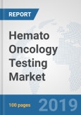 Hemato Oncology Testing Market: Global Industry Analysis, Trends, Market Size, and Forecasts up to 2025- Product Image