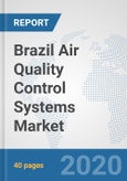 Brazil Air Quality Control Systems Market: Prospects, Trends Analysis, Market Size and Forecasts up to 2025- Product Image