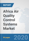 Africa Air Quality Control Systems Market: Prospects, Trends Analysis, Market Size and Forecasts up to 2025- Product Image
