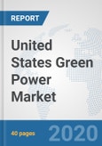 United States Green Power Market: Prospects, Trends Analysis, Market Size and Forecasts up to 2025- Product Image
