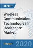 Wireless Communication Technologies In Healthcare Market: Global Industry Analysis, Trends, Market Size, and Forecasts up to 2025- Product Image