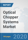 Optical Chopper Systems Market: Global Industry Analysis, Trends, Market Size, and Forecasts up to 2025- Product Image