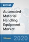 Automated Material Handling Equipment Market: Global Industry Analysis, Trends, Market Size, and Forecasts up to 2025 - Product Thumbnail Image