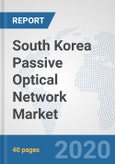 South Korea Passive Optical Network Market: Prospects, Trends Analysis, Market Size and Forecasts up to 2025- Product Image