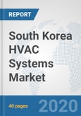 South Korea HVAC Systems Market: Prospects, Trends Analysis, Market Size and Forecasts up to 2025- Product Image