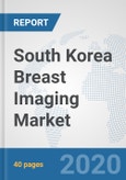 South Korea Breast Imaging Market: Prospects, Trends Analysis, Market Size and Forecasts up to 2025- Product Image