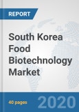 South Korea Food Biotechnology Market: Prospects, Trends Analysis, Market Size and Forecasts up to 2025- Product Image
