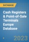 Cash Registers & Point-of-Sale Terminals Europe Database - Product Image