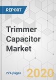 Trimmer Capacitor Market - Global Industry Analysis, Size, Share, Growth, Trends, and Forecast, 2019 - 2027- Product Image