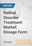 Retinal Disorder Treatment Market; Dosage Form - Global Industry Analysis, Size, Share, Growth, Trends, and Forecast, 2019 - 2027- Product Image