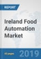 Ireland Food Automation Market: Prospects, Trends Analysis, Market Size and Forecasts up to 2025 - Product Thumbnail Image