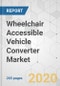 Wheelchair Accessible Vehicle Converter Market - Global Industry Analysis, Size, Share, Growth, Trends, and Forecast, 2019 - 2027 - Product Image