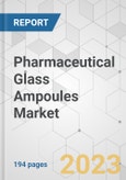 Pharmaceutical Glass Ampoules Market - Global Industry Analysis, Size, Share, Growth, Trends, and Forecast, 2019 - 2027- Product Image