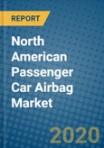 North American Passenger Car Airbag Market 2019-2025- Product Image