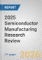 2025 Semiconductor Manufacturing Research Review - Product Thumbnail Image