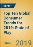 Top Ten Global Consumer Trends for 2019: State of Play- Product Image