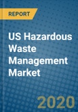 US Hazardous Waste Management Market 2019-2025- Product Image