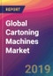 Global Cartoning Machines Market Size, Market Share, Application Analysis, Regional Outlook, Growth Trends, Key Players, Competitive Strategies and Forecasts, 2019 to 2027 - Product Thumbnail Image