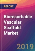 Bioresorbable Vascular Scaffold Market Size, Market Share, Application Analysis, Regional Outlook, Growth Trends, Key Players, Competitive Strategies and Forecasts, 2019 to 2027- Product Image