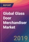 Global Glass Door Merchandiser Market Size, Market Share, Application Analysis, Regional Outlook, Growth Trends, Key Players, Competitive Strategies and Forecasts, 2019 to 2027 - Product Thumbnail Image