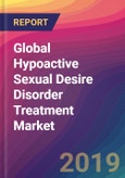 Global Hypoactive Sexual Desire Disorder (HSDD) Treatment Market Size, Market Share, Application Analysis, Regional Outlook, Growth Trends, Key Players, Competitive Strategies and Forecasts, 2019 to 2027- Product Image