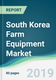South Korea Farm Equipment Market - Forecasts from 2019 to 2024- Product Image