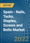 Spain - Nails, Tacks, Staples, Screws and Bolts - Market Analysis, Forecast, Size, Trends and Insights. Update: COVID-19 Impact - Product Thumbnail Image