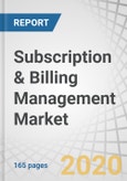 Subscription & Billing Management Market by Component (Software and Services), Organization Size (SMEs and Large Enterprises), Deployment Type (Cloud and On-premises), Vertical (IT, Telecom, and Media & Entertainment), and Region - Global Forecast to 2025- Product Image