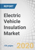 Electric Vehicle Insulation Market by Product Type (TIM, Foamed Plastic, Ceramic), Application (Under the Bonnet & Battery Pack, Interior), Propulsion Type (BEV, PHEV), Insulation Type (Thermal, Electrical, Acoustic) and Region - Global Forecast to 2024- Product Image