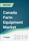 Canada Farm Equipment Market - Forecasts from 2019 to 2024 - Product Thumbnail Image