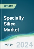 Specialty Silica Market - Forecasts from 2024 to 2029- Product Image