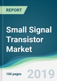 Small Signal Transistor Market - Forecasts from 2019 to 2024- Product Image