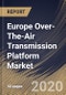 Europe Over-The-Air Transmission Platform Market, by Component, by Platform Type, by Country, Industry Analysis and Forecast, 2019 - 2025 - Product Thumbnail Image
