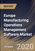 Europe Manufacturing Operations Management Software Market, by Component, by Application, , by Organization Size, by End User, by Country, Industry Analysis and Forecast, 2019 - 2025- Product Image