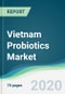 Vietnam Probiotics Market - Forecasts from 2020 to 2025 - Product Thumbnail Image
