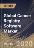 Global Cancer Registry Software Market, by Type, by Deployment Type, by Component, by End User, by Region, Industry Analysis and Forecast, 2019 - 2025- Product Image