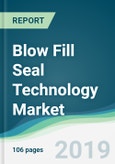 Blow Fill Seal Technology Market - Forecasts from 2019 to 2024- Product Image