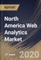 North America Web Analytics Market, by Application, by End User, by Country, Industry Analysis and Forecast, 2019 - 2025 - Product Thumbnail Image