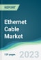 Ethernet Cable Market - Forecasts from 2023 to 2028 - Product Image