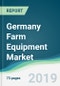 Germany Farm Equipment Market - Forecasts from 2019 to 2024 - Product Thumbnail Image