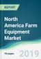 North America Farm Equipment Market - Forecasts from 2019 to 2024 - Product Thumbnail Image