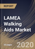 LAMEA Walking Aids Market, by Type, by Rollators Type, by Country, Industry Analysis and Forecast, 2019 - 2025- Product Image